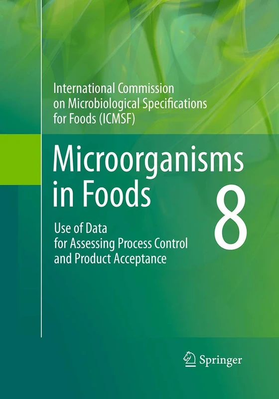 Microorganisms in Foods 8: Use of Data for Assessing Process Control and Product Acceptance