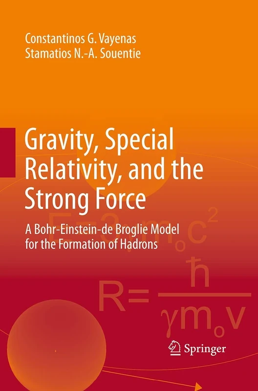 Gravity, Special Relativity, and the Strong Force: A Bohr-Einstein-de Broglie Model for the Formation of Hadrons - Image 1