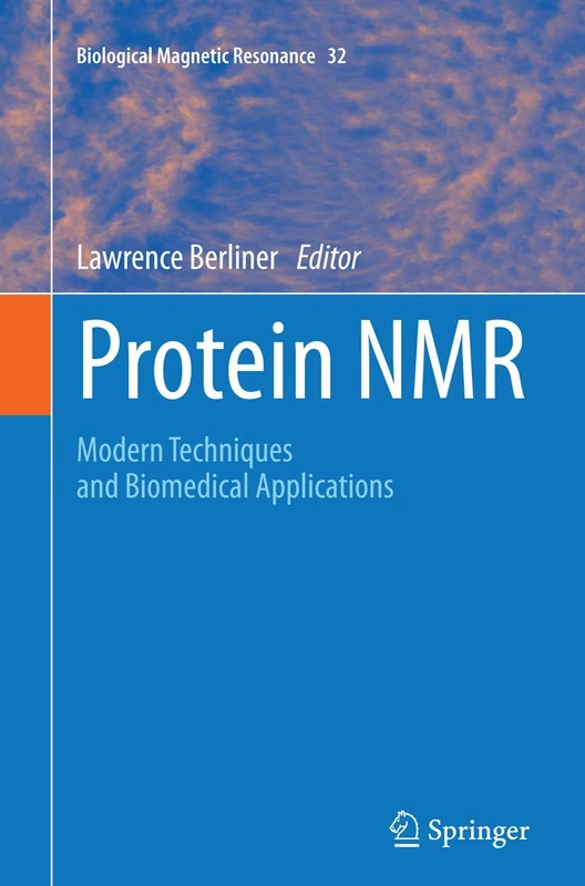Protein NMR: Modern Techniques and Biomedical Applications: 32 (Biological Magnetic Resonance, 32)