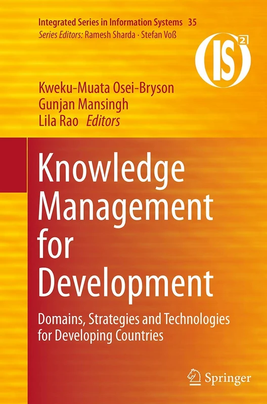 Knowledge Management for Development: Domains, Strategies and Technologies for Developing Countries: 35 (Integrated Series in Information Systems, 35)
