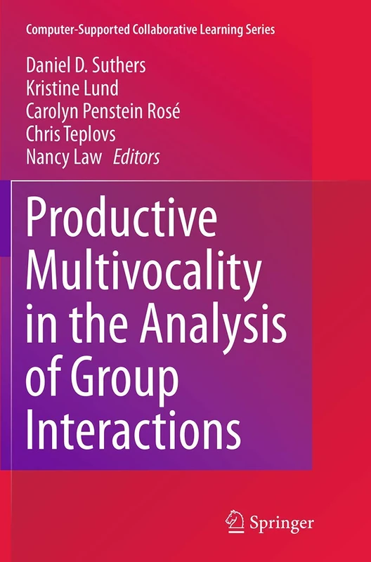 Productive Multivocality in the Analysis of Group Interactions: 15 (Computer-Supported Collaborative Learning Series, 15)