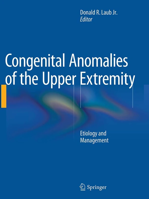 Congenital Anomalies of the Upper Extremity: Etiology and Management