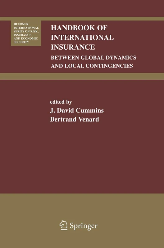 Handbook of International Insurance: Between Global Dynamics and Local Contingencies: 26 (Huebner International Series on Risk, Insurance and Economic Security, 26)