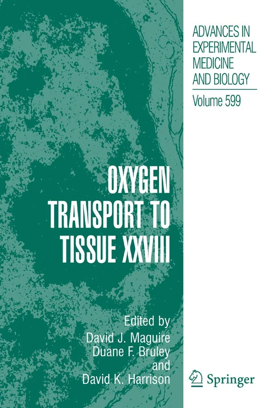Oxygen Transport to Tissue XXVIII: 599 (Advances in Experimental Medicine and Biology, 599)