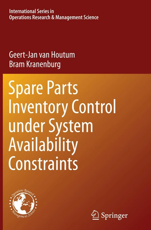 Spare Parts Inventory Control under System Availability Constraints: 227 (International Series in Operations Research & Management Science, 227)