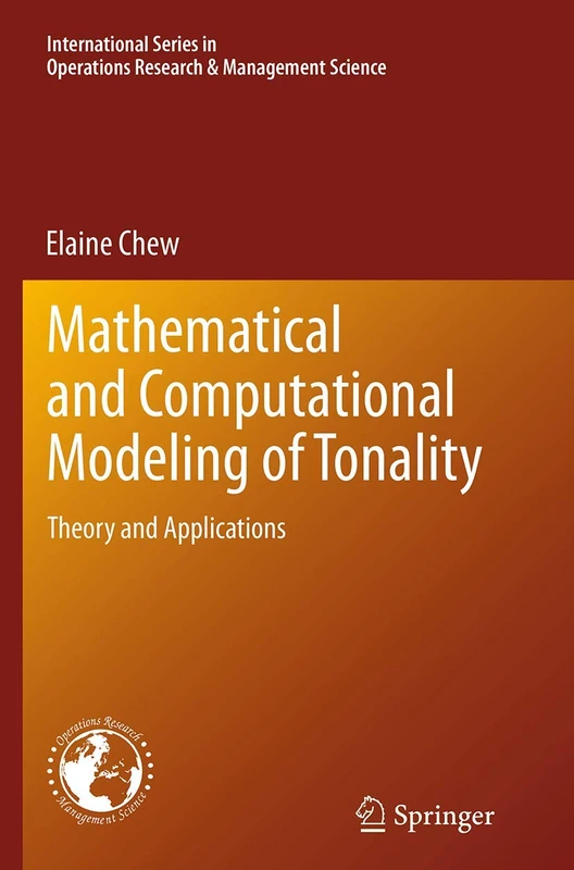 Mathematical and Computational Modeling of Tonality: Theory and Applications: 204 (International Series in Operations Research & Management Science, 204) - Image 1