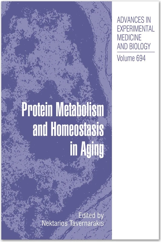 Protein Metabolism and Homeostasis in Aging: 694 (Advances in Experimental Medicine and Biology, 694)