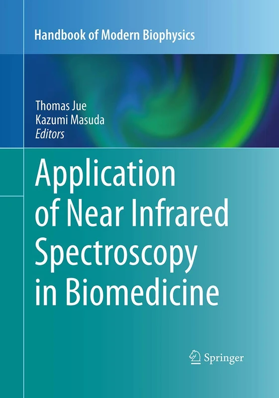 Application of Near Infrared Spectroscopy in Biomedicine: 4 (Handbook of Modern Biophysics, 4)