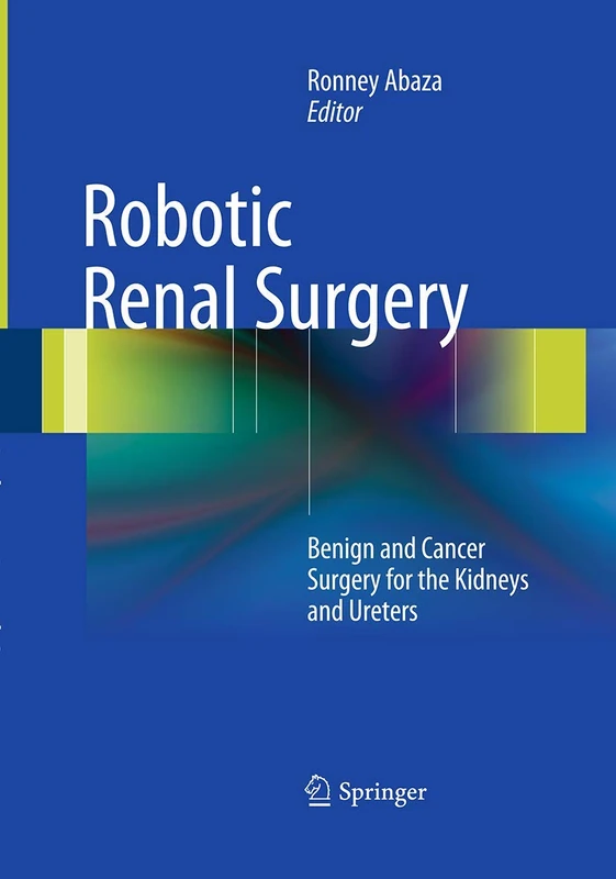 Robotic Renal Surgery: Benign and Cancer Surgery for the Kidneys and Ureters