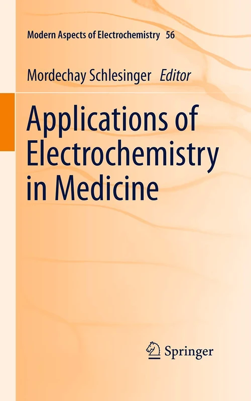 Applications of Electrochemistry in Medicine: 56 (Modern Aspects of Electrochemistry, 56)