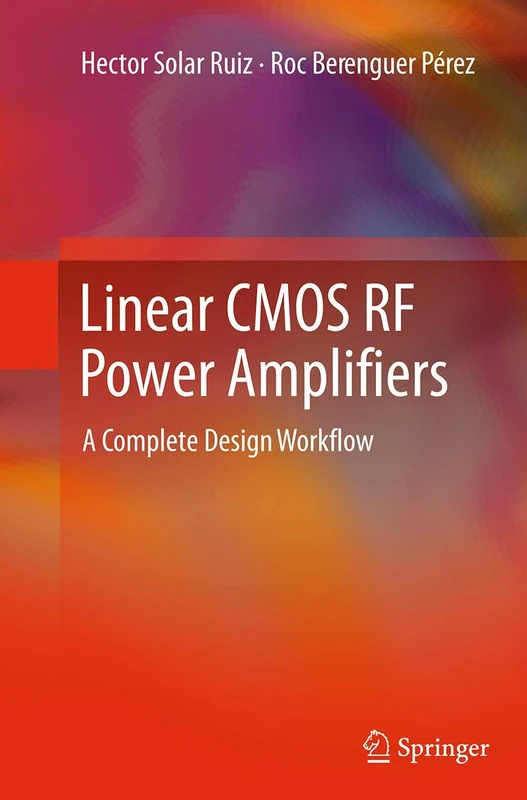 Linear CMOS RF Power Amplifiers: A Complete Design Workflow