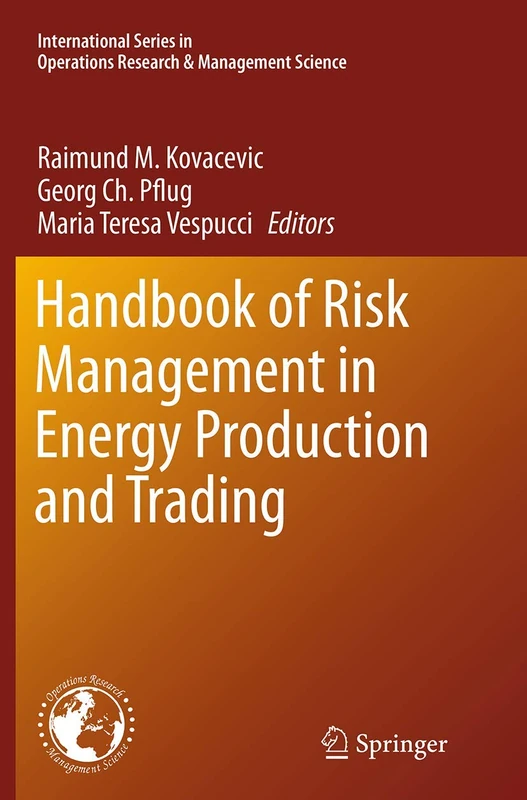 Handbook of Risk Management in Energy Production and Trading: 199 (International Series in Operations Research & Management Science, 199)