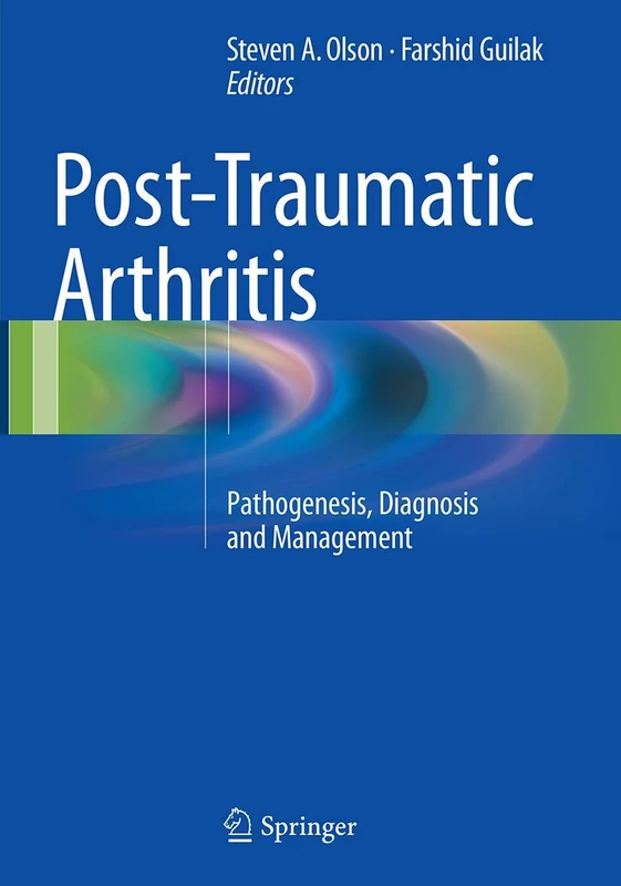Post-Traumatic Arthritis: Pathogenesis, Diagnosis and Management