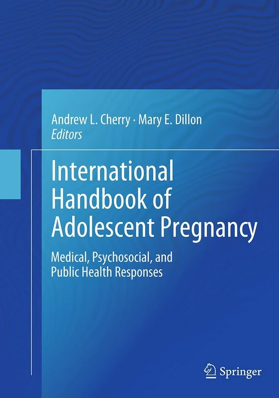 International Handbook of Adolescent Pregnancy: Medical, Psychosocial, and Public Health Responses