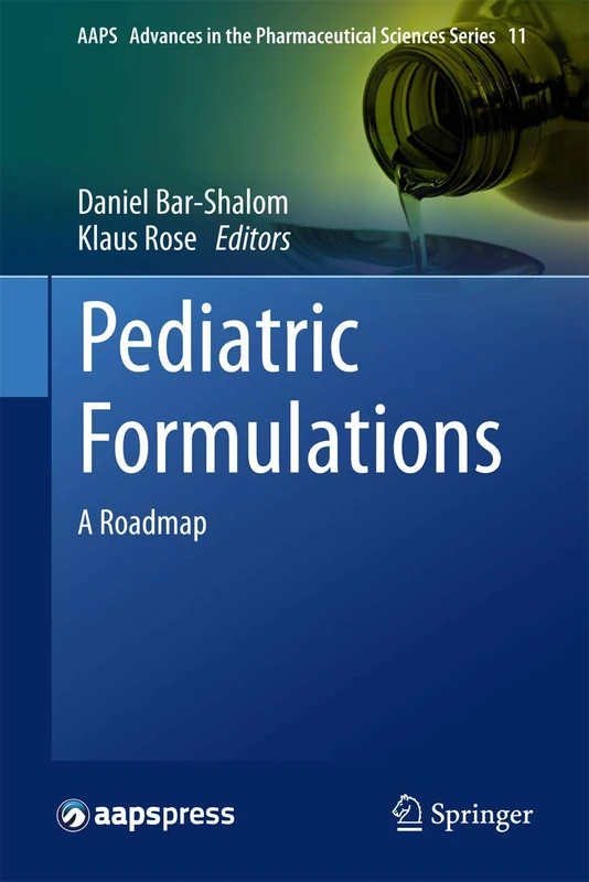 Pediatric Formulations: A Roadmap: 11 (AAPS Advances in the Pharmaceutical Sciences Series, 11)
