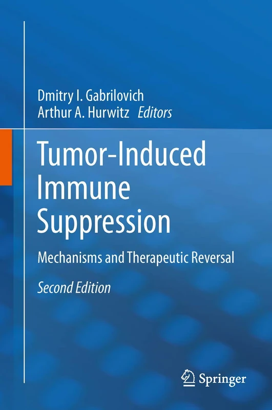 Tumor-Induced Immune Suppression: Mechanisms and Therapeutic Reversal