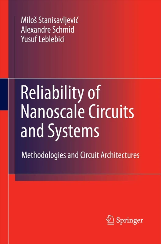 Reliability of Nanoscale Circuits and Systems: Methodologies and Circuit Architectures