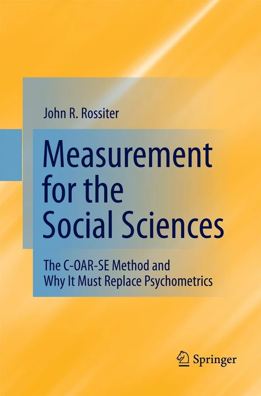 Measurement for the Social Sciences: The C-OAR-SE Method and Why It Must Replace Psychometrics - Image 1