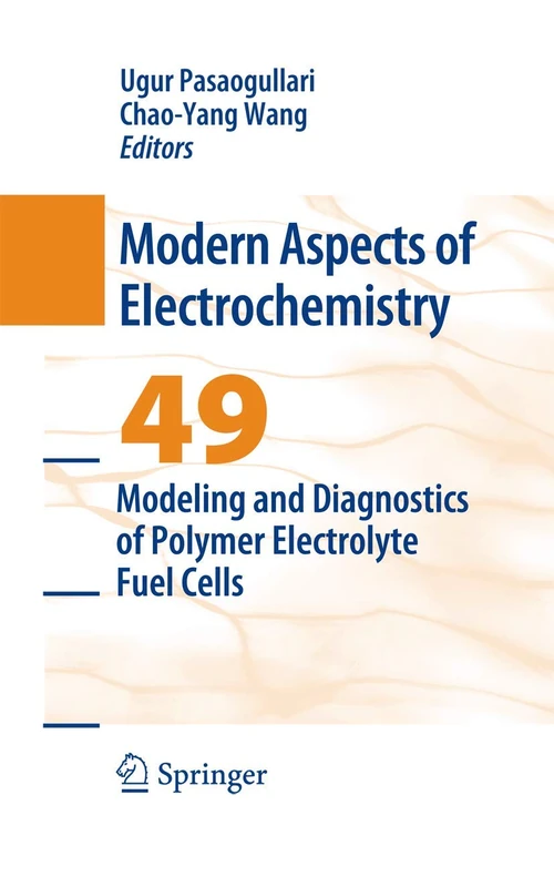 Modeling and Diagnostics of Polymer Electrolyte Fuel Cells: 49 (Modern Aspects of Electrochemistry, 49)
