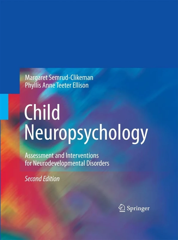 Child Neuropsychology: Assessment and Interventions for Neurodevelopmental Disorders, 2nd Edition