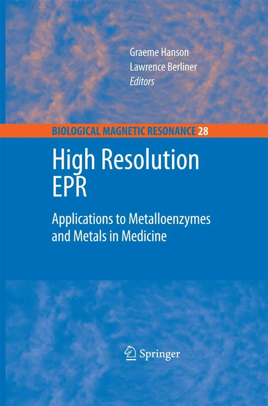High Resolution EPR: Applications to Metalloenzymes and Metals in Medicine: 28 (Biological Magnetic Resonance, 28)