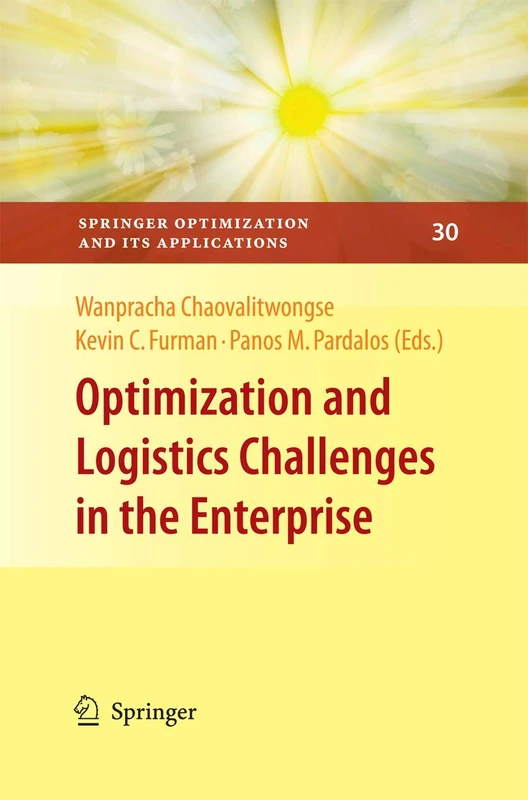 Optimization and Logistics Challenges in the Enterprise: 30 (Springer Optimization and Its Applications, 30)