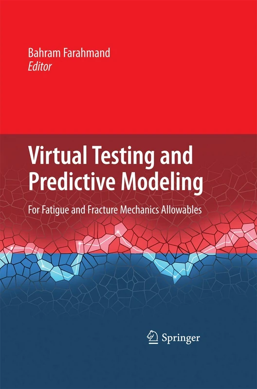 Virtual Testing and Predictive Modeling: For Fatigue and Fracture Mechanics Allowables