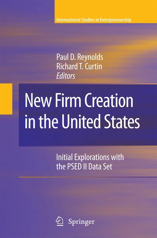 New Firm Creation in the United States: Initial Explorations with the PSED II Data Set: 23 (International Studies in Entrepreneurship, 23) - Image 1