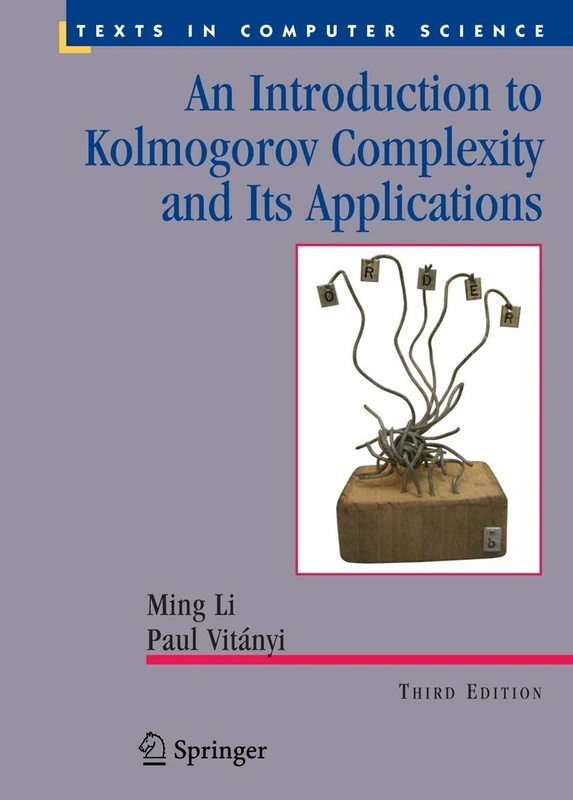 An Introduction to Kolmogorov Complexity and Its Applications (Texts in Computer Science)