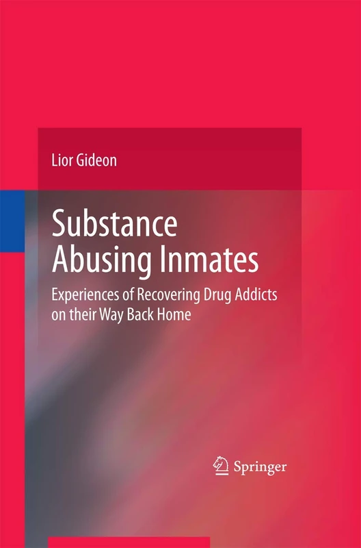 Substance Abusing Inmates: Experiences of Recovering Drug Addicts on their Way Back Home