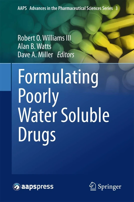 Formulating Poorly Water Soluble Drugs: 3 (AAPS Advances in the Pharmaceutical Sciences Series, 3)