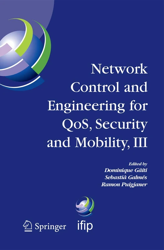 Network Control and Engineering for QOS, Security and Mobility, III: IFIP TC6 / WG6.2, 6.6, 6.7 and 6.8. Third International Conference on Network ... and Communication Technology, 165)