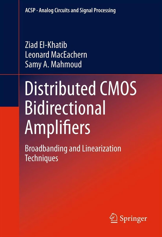 Distributed CMOS Bidirectional Amplifiers: Broadbanding and Linearization Techniques (Analog Circuits and Signal Processing)