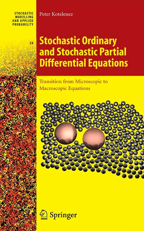 Stochastic Ordinary and Stochastic Partial Differential Equations: Transition from Microscopic to Macroscopic Equations: 58 (Stochastic Modelling and Applied Probability, 58)