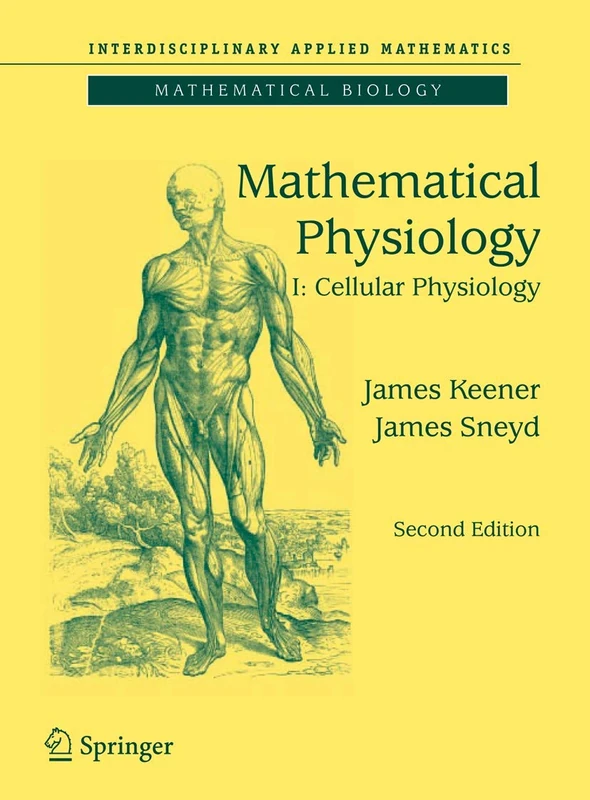 Mathematical Physiology: I: Cellular Physiology: 8/1 (Interdisciplinary Applied Mathematics, 8/1)