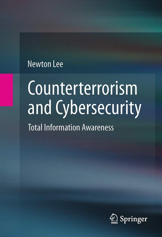 Counterterrorism and Cybersecurity: Total Information Awareness