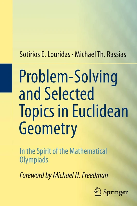 Problem-Solving and Selected Topics in Euclidean Geometry: In the Spirit of the Mathematical Olympiads