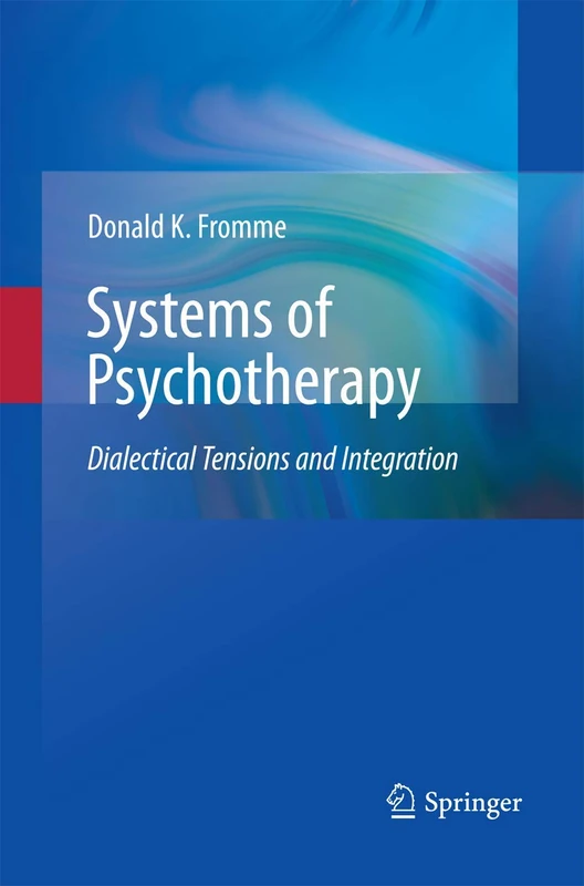 Systems of Psychotherapy: Dialectical Tensions and Integration