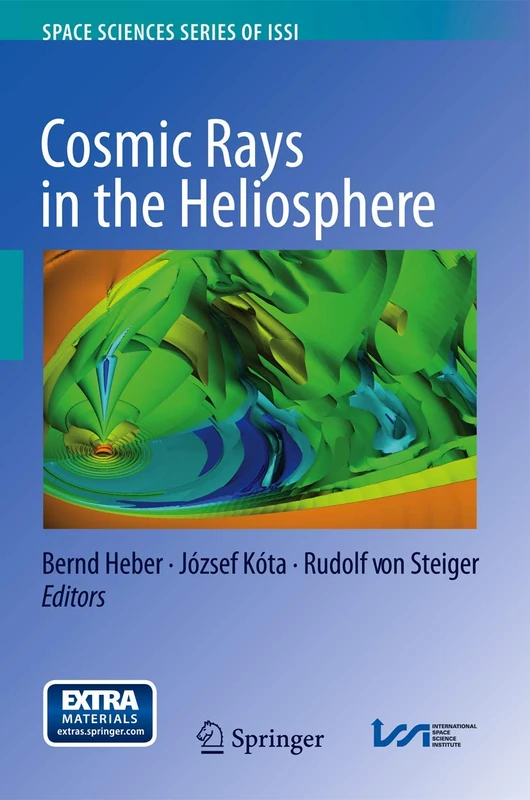 Cosmic Rays in the Heliosphere: Temporal and Spatial Variations: 43 (Space Sciences Series of ISSI, 43)