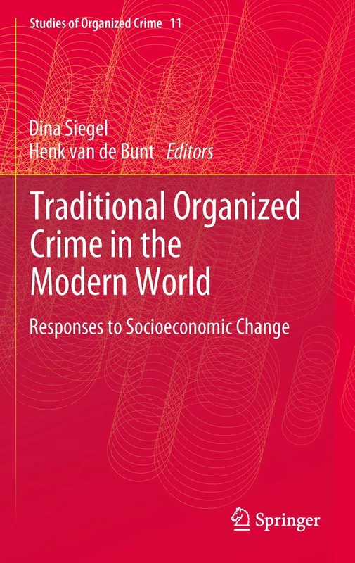 Traditional Organized Crime in the Modern World: Responses to Socioeconomic Change: 11 (Studies of Organized Crime, 11)
