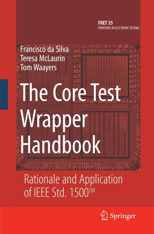 The Core Test Wrapper Handbook: Rationale and Application of IEEE Std. 1500™: 35 (Frontiers in Electronic Testing, 35) - Image 1