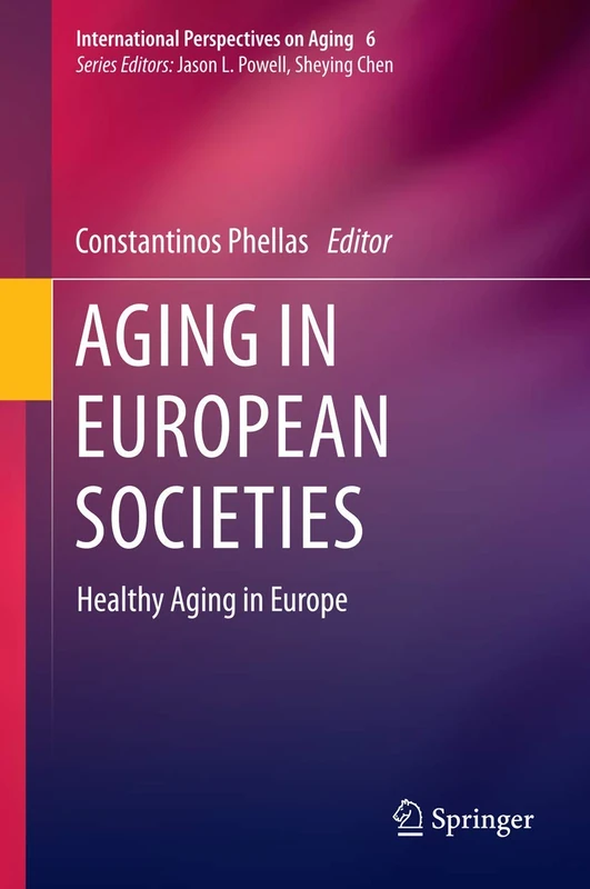 Aging in European Societies: Healthy Aging in Europe: 6 (International Perspectives on Aging, 6)
