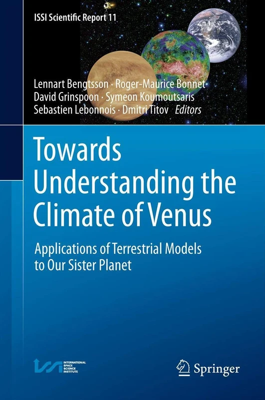 Towards Understanding the Climate of Venus: Applications of Terrestrial Models to Our Sister Planet: 11 (ISSI Scientific Report Series, 11)