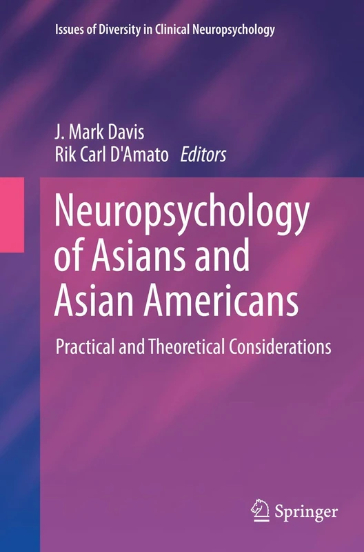 Neuropsychology of Asians and Asian-Americans: Practical and Theoretical Considerations (Issues of Diversity in Clinical Neuropsychology)