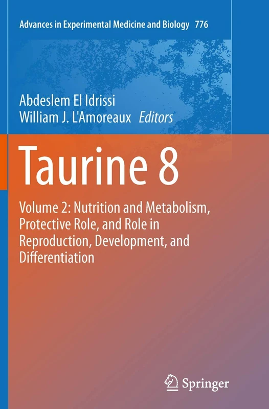 Taurine 8: Volume 2: Nutrition and Metabolism, Protective Role, and Role in Reproduction, Development, and Differentiation