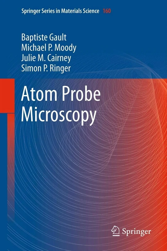 Atom Probe Microscopy: 160 (Springer Series in Materials Science, 160)