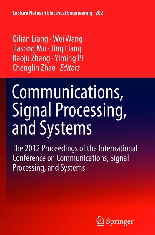 Communications, Signal Processing, and Systems: The 2012 Proceedings of the International Conference on Communications, Signal Processing, and ... Notes in Electrical Engineering, 202)