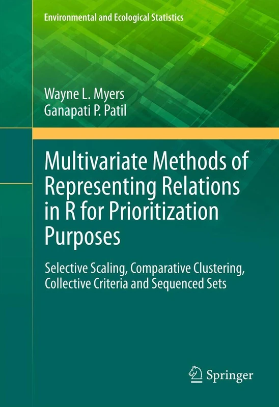 Multivariate Methods of Representing Relations in R for Prioritization Purposes: Selective Scaling, Comparative Clustering, Collective Criteria and ... (Environmental and Ecological Statistics, 6)