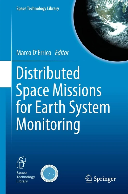 Distributed Space Missions for Earth System Monitoring: 31 (Space Technology Library, 31) - Image 1