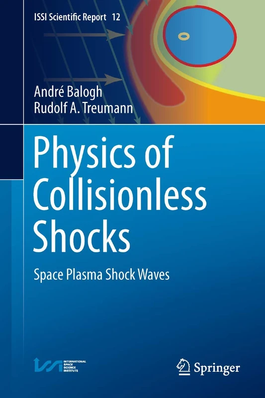Physics of Collisionless Shocks: Space Plasma Shock Waves: 12 (ISSI Scientific Report Series, 12)
